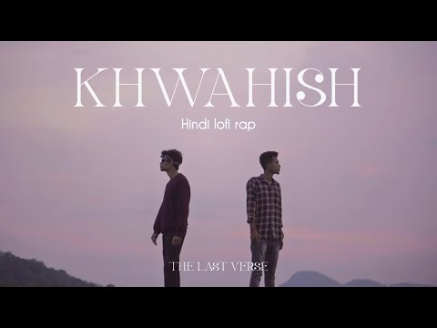 The Last Verse - KHWAHISH (Official Music Video) | Hindilofirap