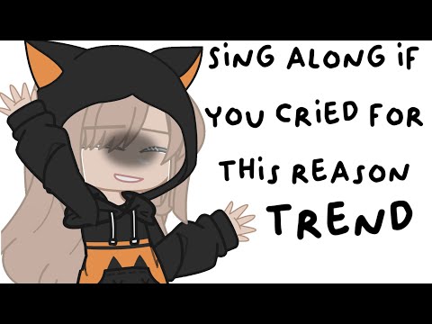 Sing along if you cried for this reason || Trend || Gacha club || Not original || Part 1-3