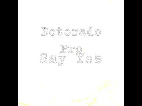 Dotorado Pro - Say Yes