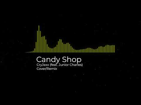Candy Shop - (CryJaxx ft Junior Charles)
