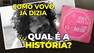 Qual é a história de... &quot;COMO A VOVÓ JÁ DIZIA!? (Raul Seixas)
