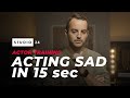 How to Act Sad... REALISTICALLY