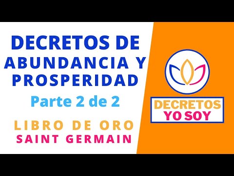 Decretos Yo Soy ABUNDANCIA, OPULENCIA Y PROSPERIDAD Parte 2, LIBRO DE ORO de SAINT GERMAIN