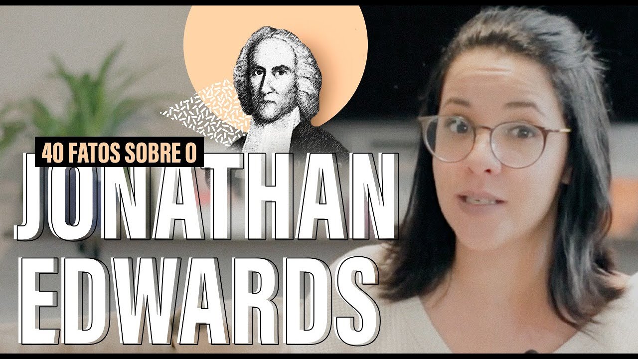40 FATOS SOBRE JONATHAN EDWARDS