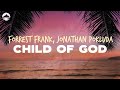 Forrest Frank Child Of God Ft Johnathan Pokluda Lyrics