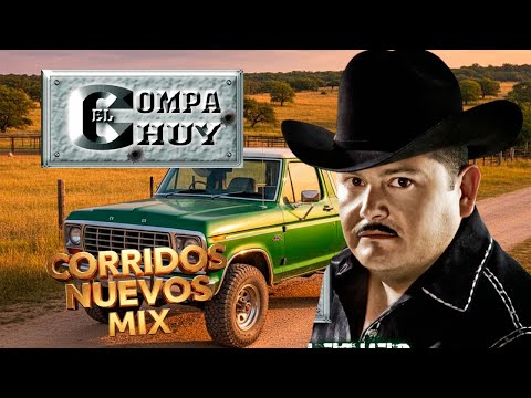 🔥 El Compa Chuy – Puro Corrido Bravo y Pesado | Mix Perrón 2025
