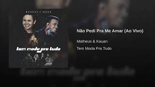 NÃO PEDI PRA ME AMAR - MATHEUS E KAUAN