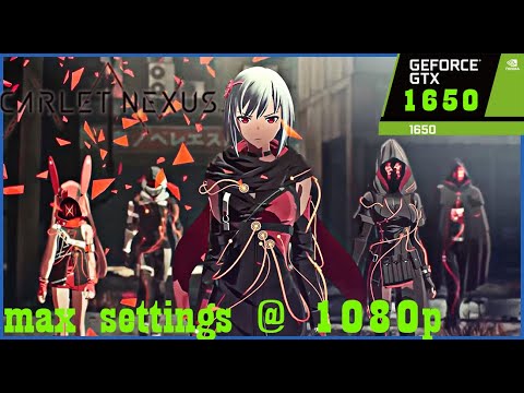 GTX 1650 4GB | Scarlet Nexus | i5 4590 @1080p Max settings