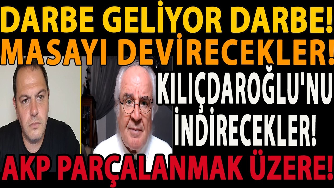 DARBE GELİYOR DARBE! KEMAL KILIÇDAROĞLU'NU İNDİRECEKLER! MASAYI DEVİRECEKLER! AKP PARÇALANMAK ÜZERE!