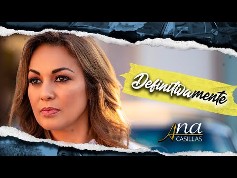 Definitivamente - Ana Casillas (VIDEO OFICIAL)