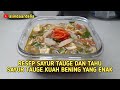 RESEP SAYUR TAUGE DAN TAHU SAYUR TAUGE KUAH BENING YANG ENAK
