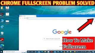 What To Do If Your Chrome Browser Is Not Appearing Full Screen On Your Laptop | 2022 | 4k