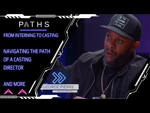 How to get into CASTING with GEORGE PIERRE - PATHS for us