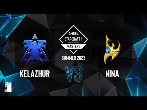 SC2 - Kelazhur vs. Nina - ESL SC2 Masters: Summer 2023 Americas Regionals - Swiss Round 1