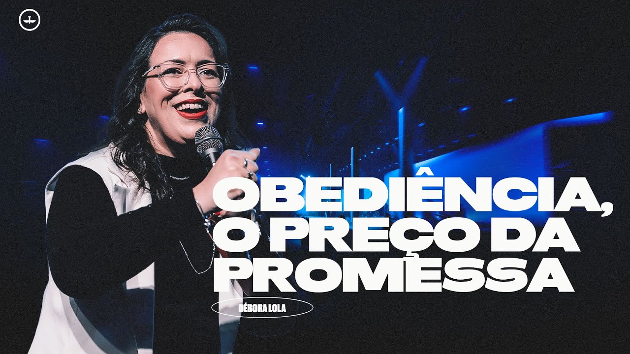 DÉBORA LOLA | OBEDIÊNCIA, O PREÇO DA PROMESSA | LAGOINHA ALPHAVILLE