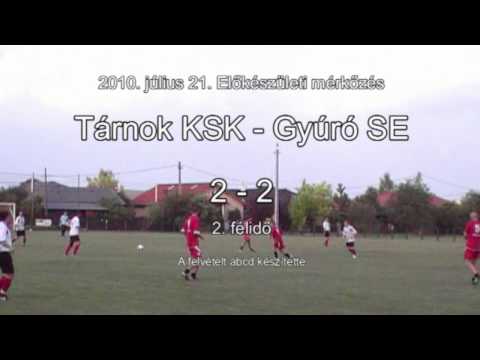 2010 július 21 Tárnok KSK-Gyúró 2-2 2 félidő