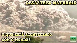 Desastres Naturais Vulces, Terremotos, Nevasca, Furaces, Enchentes  O que est acontecendo com o M