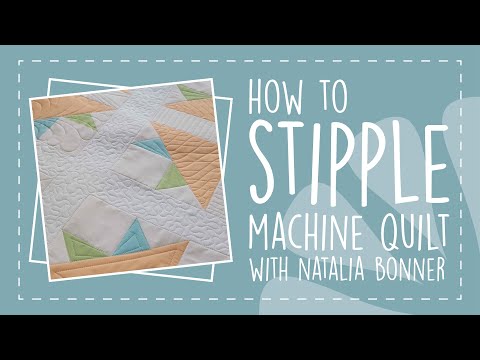 How to Stipple Machine Quilt with Natalia Bonner