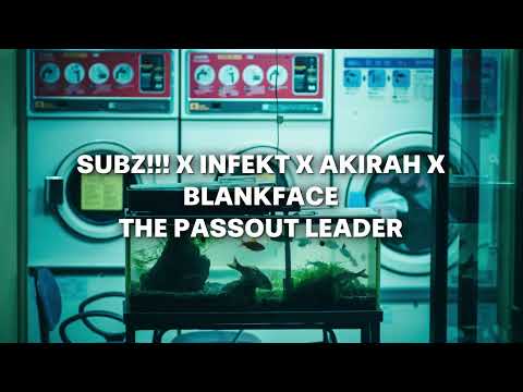 SUBZ!!! X INFEKT X AKIRAH X BLANKFACE - REWIND THE PASSOUT LEADER