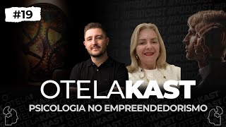Como aplicar a psicologia no empreendedorismo - Viviane Garbin - Felipe Otelakoski #19 OTELAKAST
