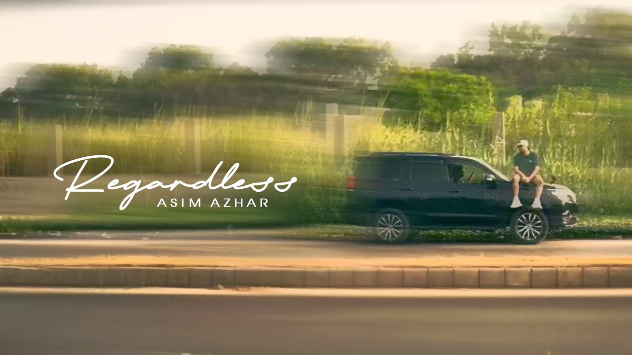 Regardless Lyrics | Asim Azhar