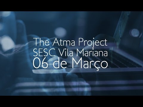 The Atma Project | 06.03 | Sesc Vila Mariana