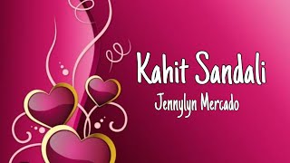 Kahit Sandali - Jennylyn Mercado (lyrics)