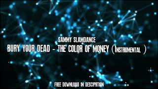 Bury Your Dead - The Color of Money (Instrumental) Free Download