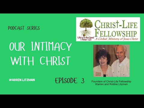 Our Intimacy with Christ:  Episode 3