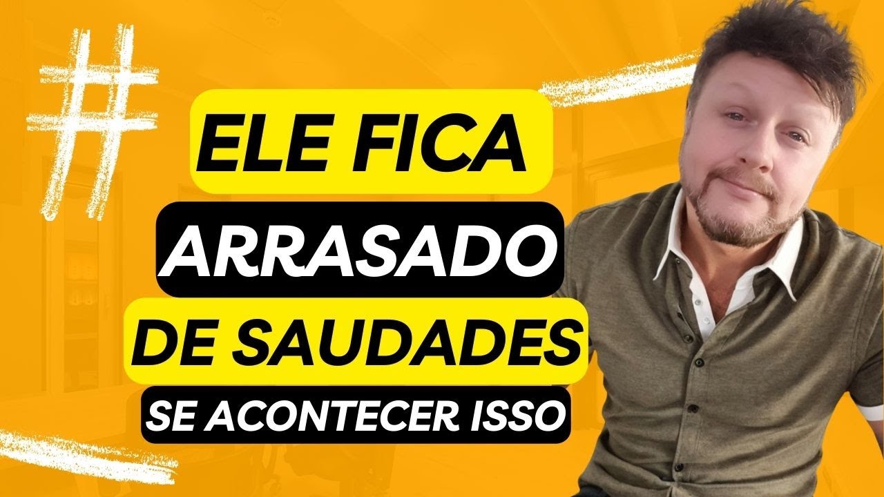 ELE FICA ARRASADO DE SAUDADES SE ACONTECER  ISSO