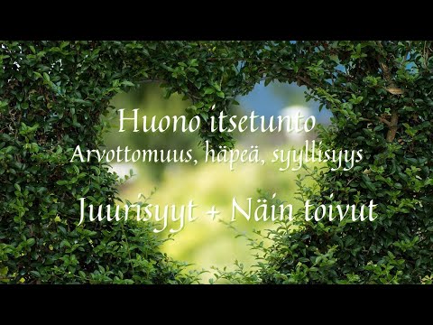 Huono itsetunto: Arvottomuus, syyllisyys, häpeä – kehityksellinen trauma. Miten siitä toipuu?