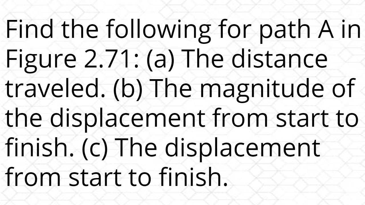 Find the following for path A in Figure 2.71: (a) The distance traveled. (b) The magnitude of the di