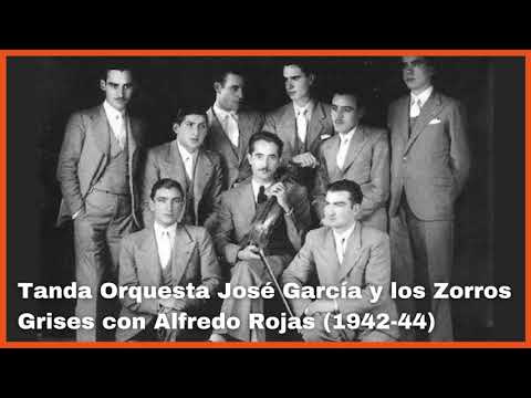 Tanda Orquesta José García y sus Zorros Grises con Alfredo Rojas (1942-1944) - El Patio y La Luna