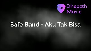 Download lagu Safe Band - Aku tak bisa (Karaoke Lirik) mp3