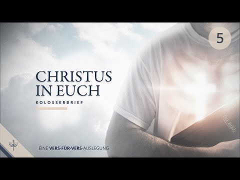 Kolosserbrief (Teil 05) | Ab Kapitel 1,19 - Die Fülle der Gottheit