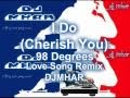 I DO Cherish You 98 Degrees Love Song Remix DJMHAR