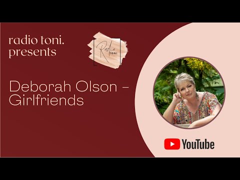 Radio Toni | Podcast | 019 - Deborah Olson - Girlfriends