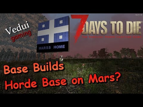 7 Days to Die | Base Designs - Mars' Horde Base (not on Mars ;) | Alpha 16 Gameplay Video