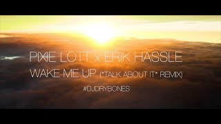 Pixie Lott x Erik Hassle - Wake Me Up (*Talk About It* Remix)