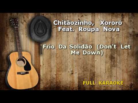 Karaokê Chitãozinho, Xororó  Frio Da Solidão [ Don't Let Me Down ]