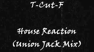 T-Cut-F - House Reaction (Union Jack Mix)