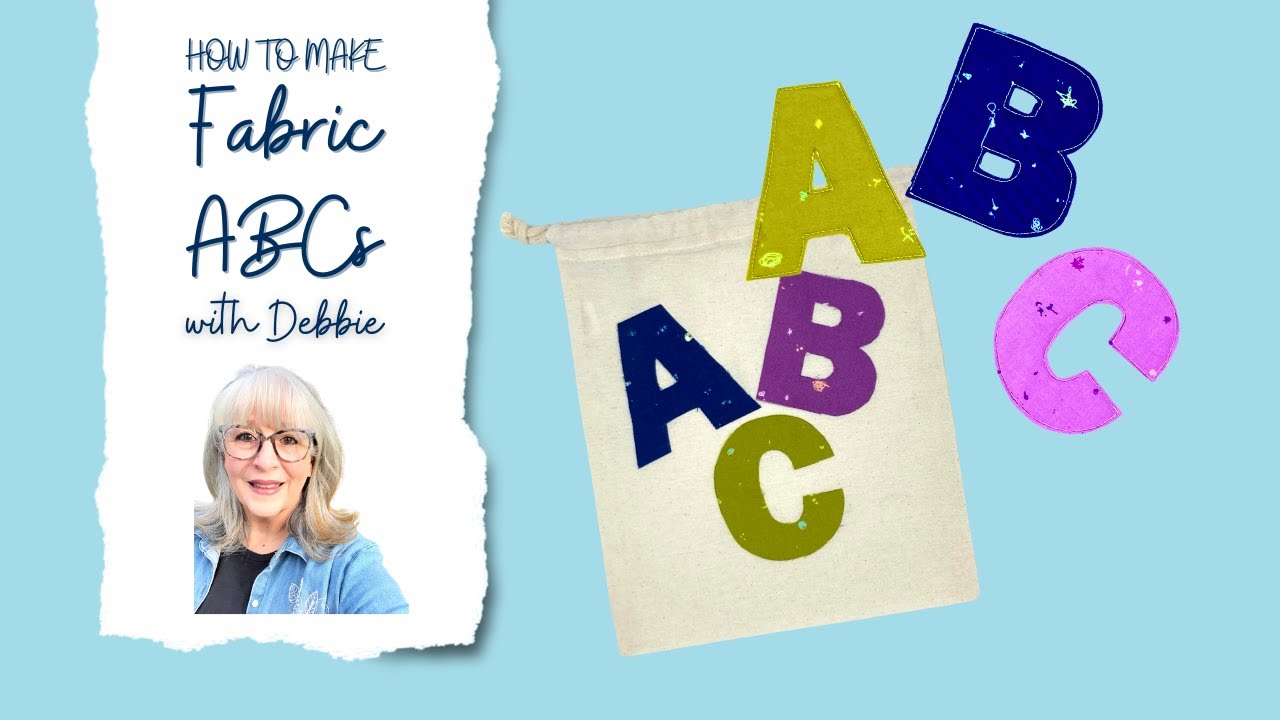 How to Make Fabric ABCs - Tutorial with Debbie