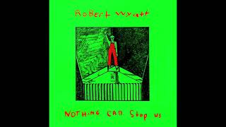 Stalin Wasn&#39;t Stallin&#39; - Robert Wyatt