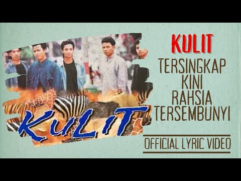 Kulit - Tersingkap Kini Rahsia Tersembunyi (Official Lyric Video)