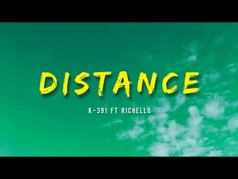 K-391 ft Richello - Distance (Lyrics)