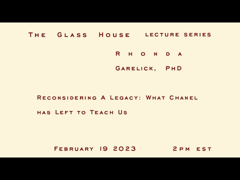 Rhonda Garelick, Ph.D. — Reconsidering a Legacy: What Chanel Has Left To Teach Us