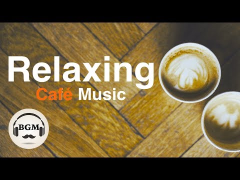 Relaxing Cafe Music - Jazz & Bossa Nova Music - Chill Out Music For Work, Study Background Music