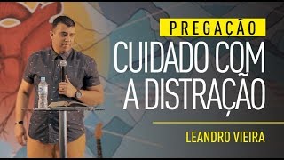 CUIDADO COM A DISTRAÇÃO - Leandro Vieira