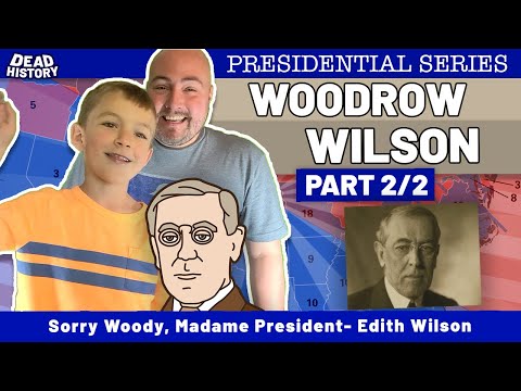 Woodrow Wilson (Part 2)- Sorry Woody, Madame President- Edith Wilson
