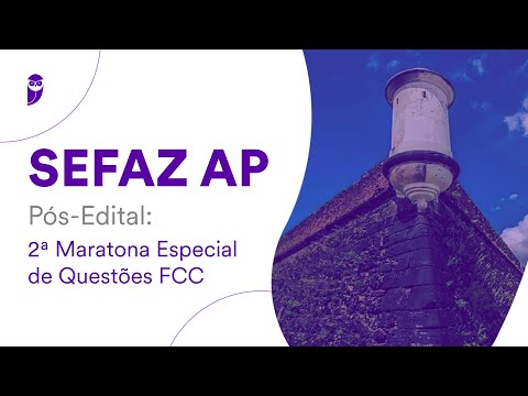 SEFAZ AP – Pós-Edital: 2ª Maratona Especial de Questões FCC